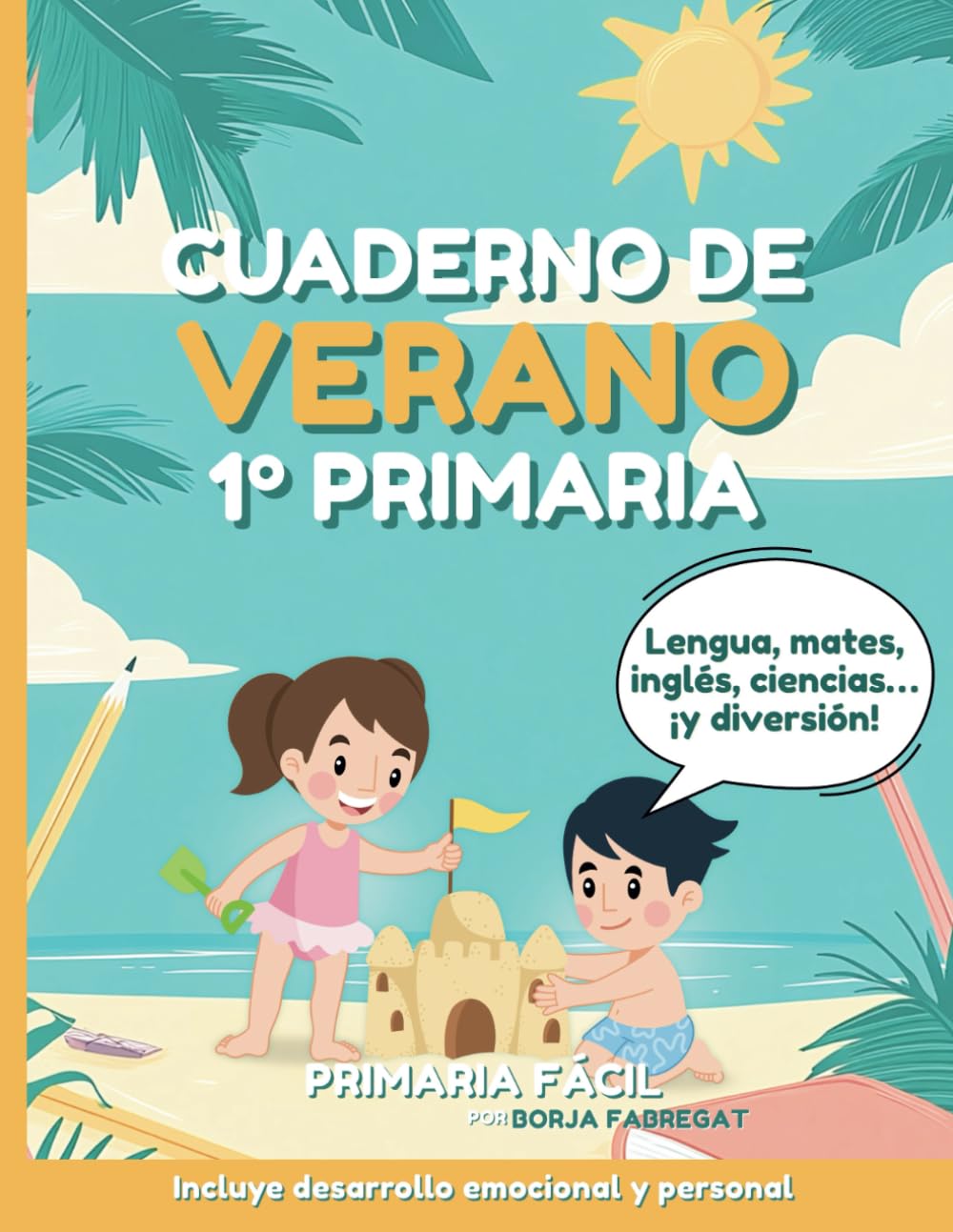 Cuaderno de Verano 1º de Primaria: Actividades de repaso para vacaciones de lengua, mates, ciencias e inglés para niños de 7 años