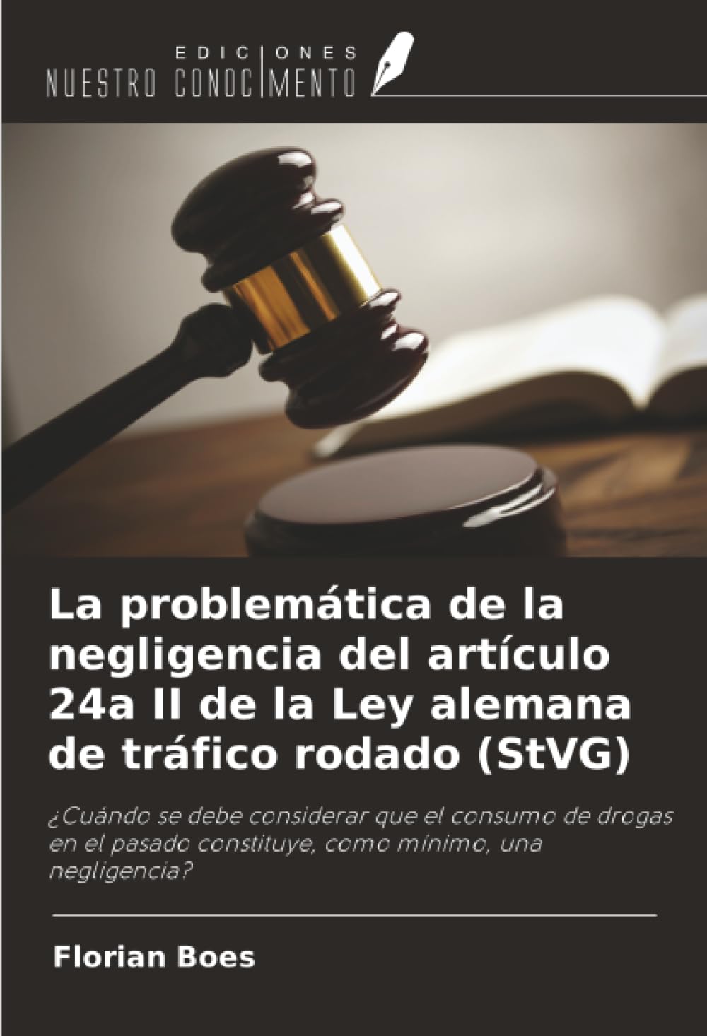 La problemática de la negligencia del artículo 24a II de la Ley alemana de tráfico rodado (StVG): ¿Cuándo se debe considerar que el consumo de drogas ... constituye, como mínimo, una negligencia?