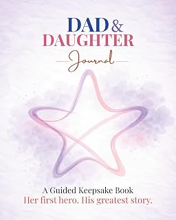 Dad and Daughter Journal: A Meaningful Book for Dad and Daughter to Fill Together — fathers day gifts, gifts for dad, and a Keepsake for Life