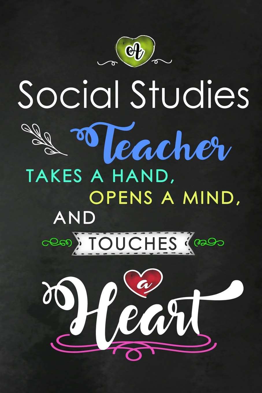 Buy A Social Studies Teacher takes a Hand and touches a Heart: SS Teacher  Appreciation Gift: Blank Lined Notebook, Journal, diary to write in.  Perfect ... teachers ( Alternative to Thank You