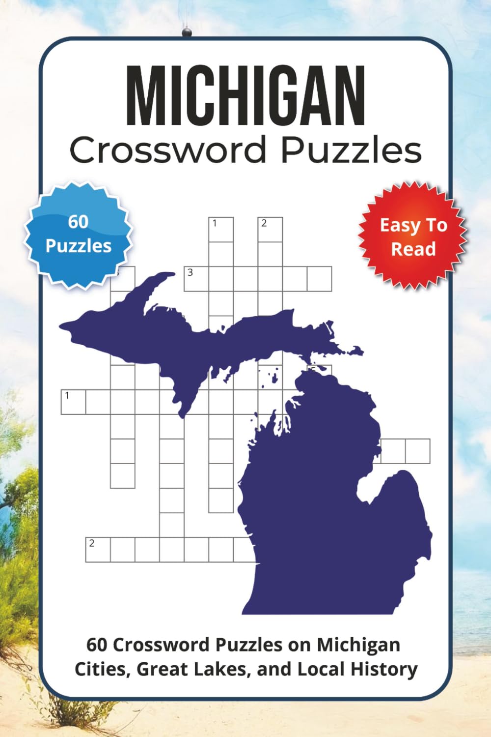 Michigan Crossword Puzzles: 60 Crossword Puzzles on Michigan Cities, Great Lakes, and Local History