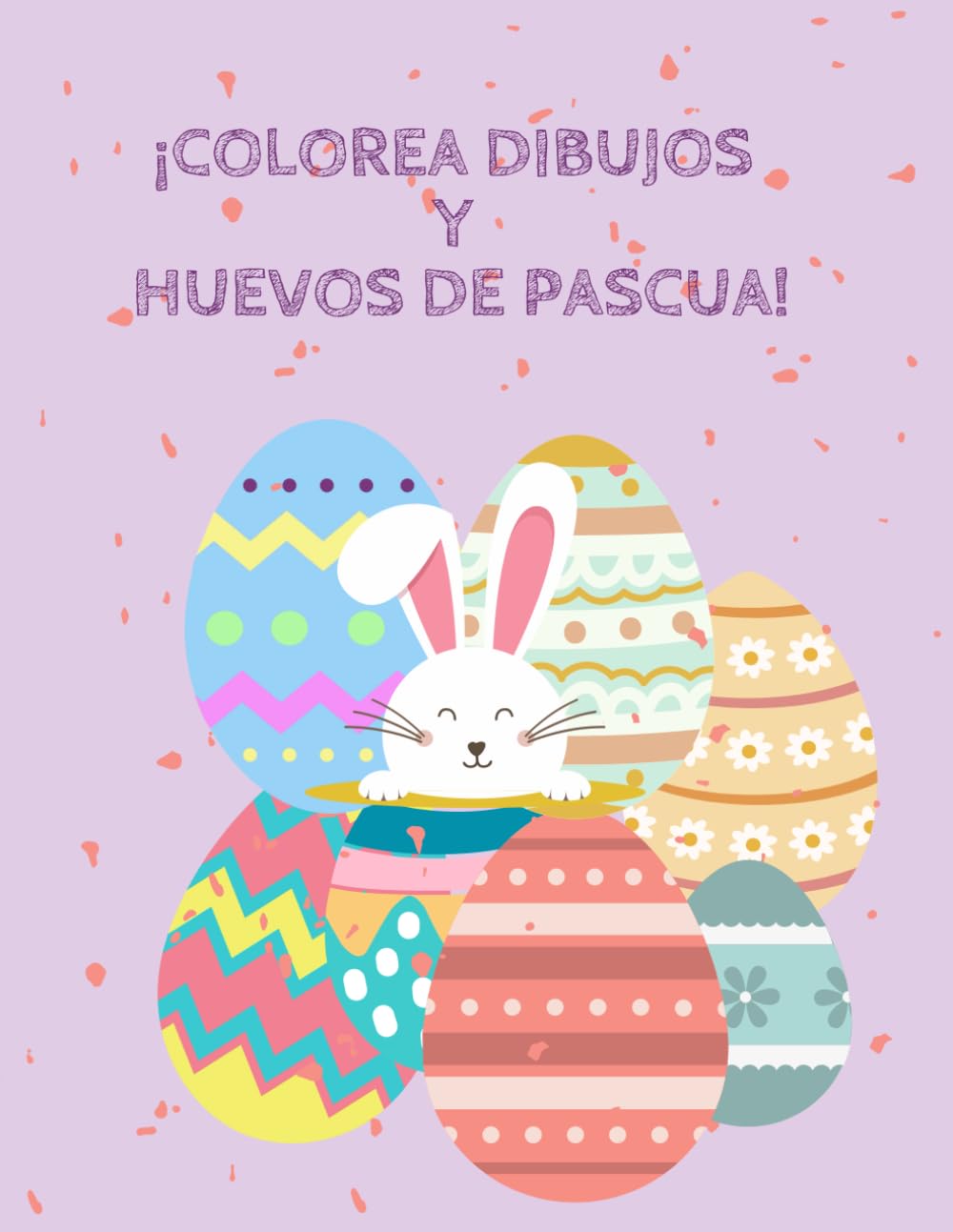 Libro para colorear dibujos y huevos de Pascua.: Colorea Dibujos y Huevos de Pascua