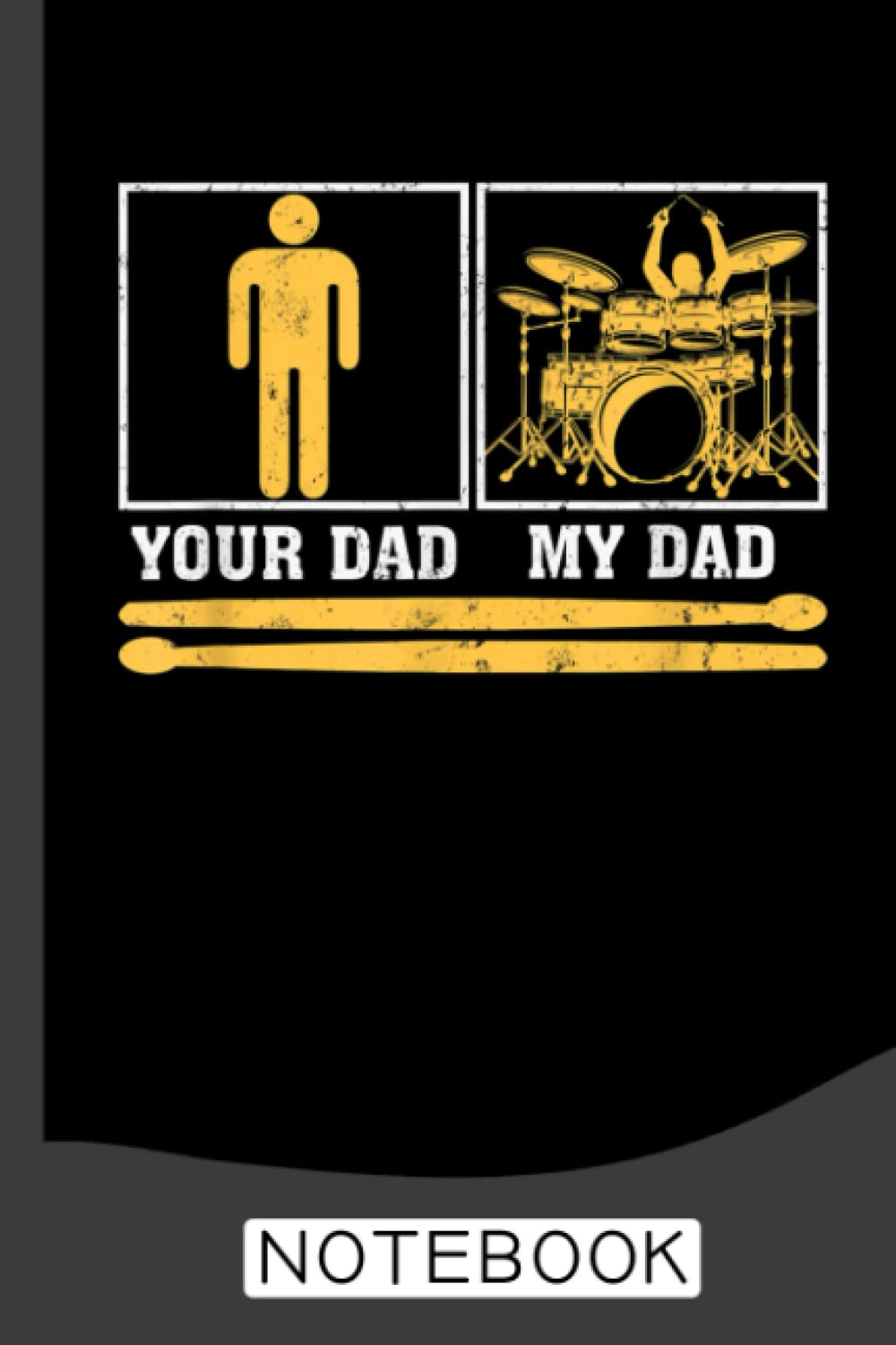 My Dad Is A Drummer Your Dad Not Drum Player Father's Day Notebook: Drummers & Drumming Notebook Journal Diary Planner Gift For Rock Music Band ... Perfect Gift Idea For Birthday & Christmas