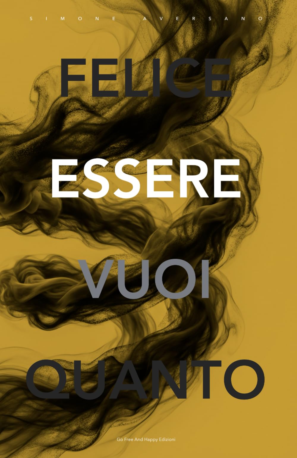 ESSERE: Pacificare le radici, le relazioni e il denaro per rivelare chi sei veramente.: 3 (QUANTO VUOI ESSERE FELICE)