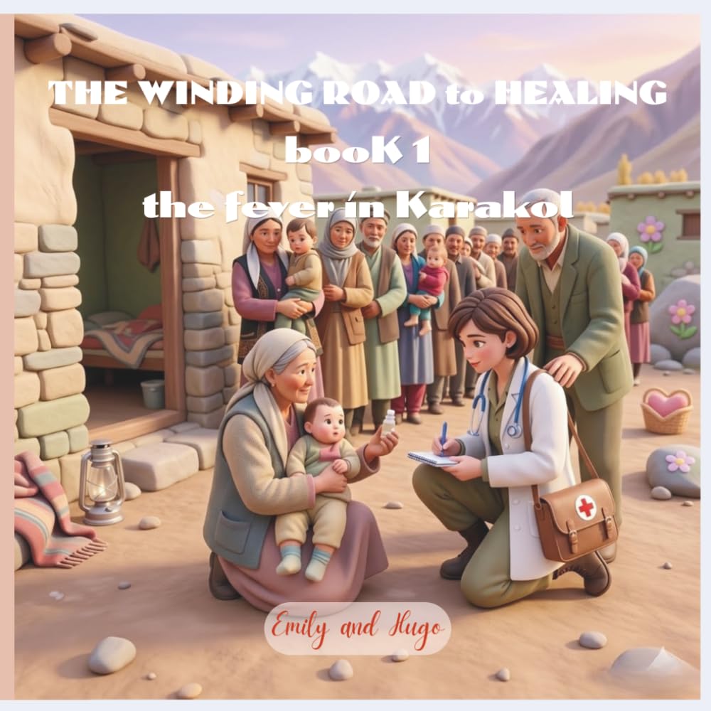 THE WINDING ROAD to HEALING - Book 1: The Fever in Karakok