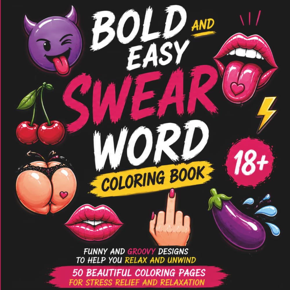 Bold and Easy Swear Word Coloring Book: Funny and Groovy Designs to Help You Relax and Unwind