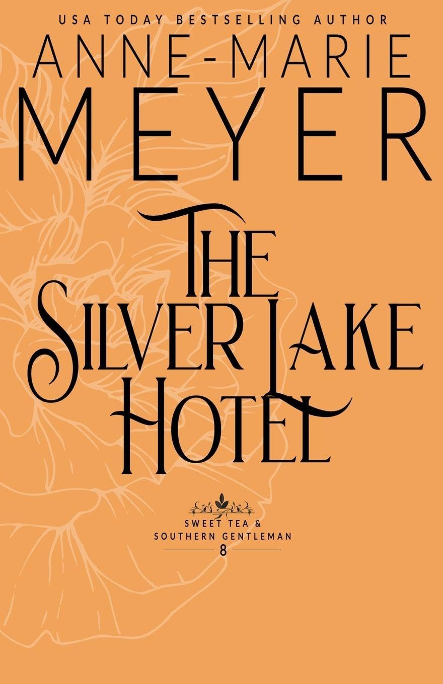 The Silver Lake Hotel: A Sweet, Small Town Southern Romance: 8 (Sweet Tea & a Southern Gentleman)