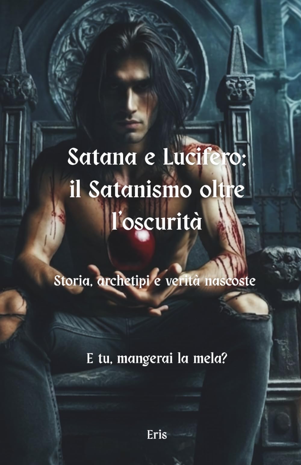 Satana e Lucifero: il Satanismo oltre l'oscurità: Storia, archetipi e verità nascoste. E tu, mangerai la mela?