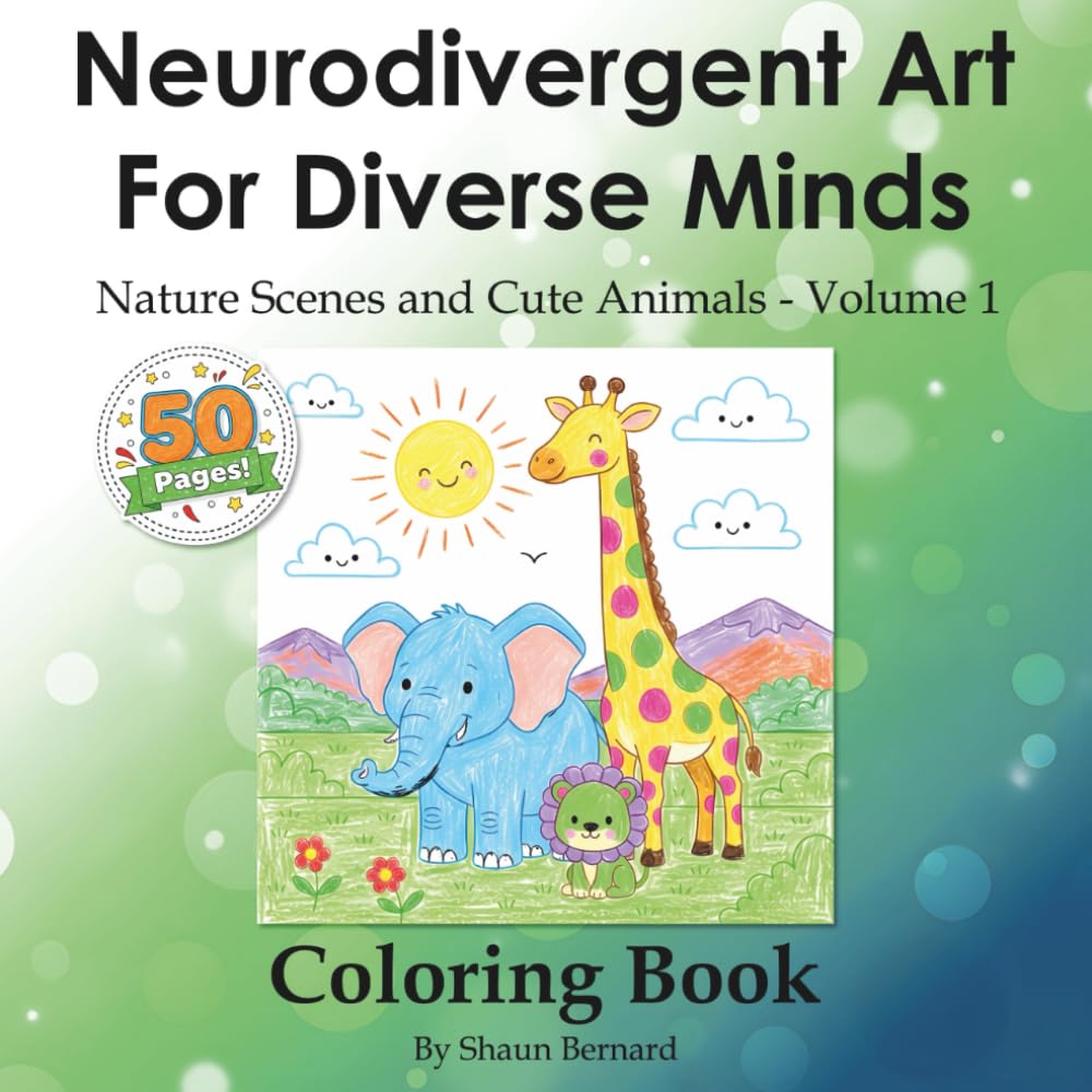 Neurodivergent Art for Diverse Minds: Nature Scenes and Cute Animals Coloring Book, ADHD, Autism