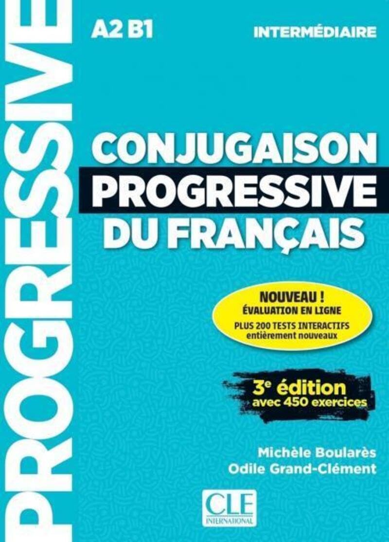 Conjugaison Progressive du français – Niveau intermédiaire: Avec 450 exercices