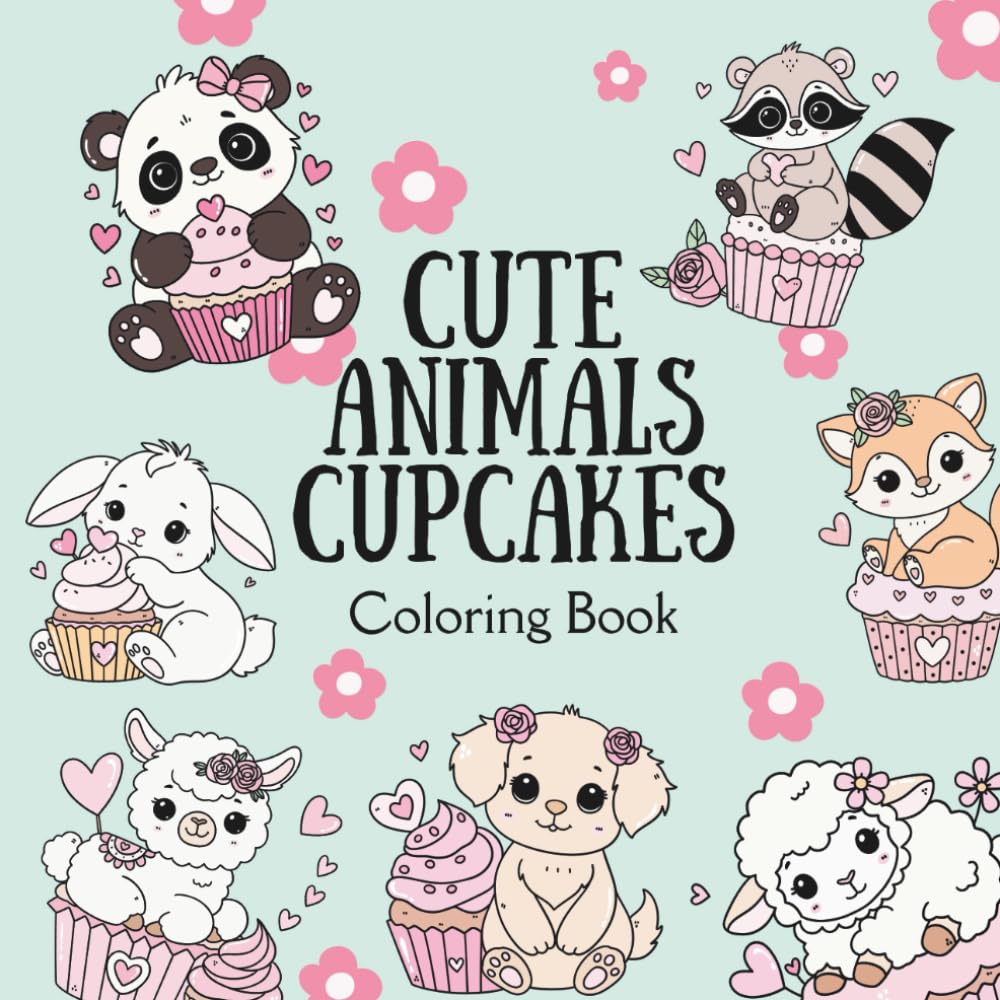 First Cute Animals Cupcakes Coloring Book: Easy Kawaii Coloring Pages for Kids and Toddlers Featuring Sweet Cupcakes and Adorable Animals – Includes Color Test Page