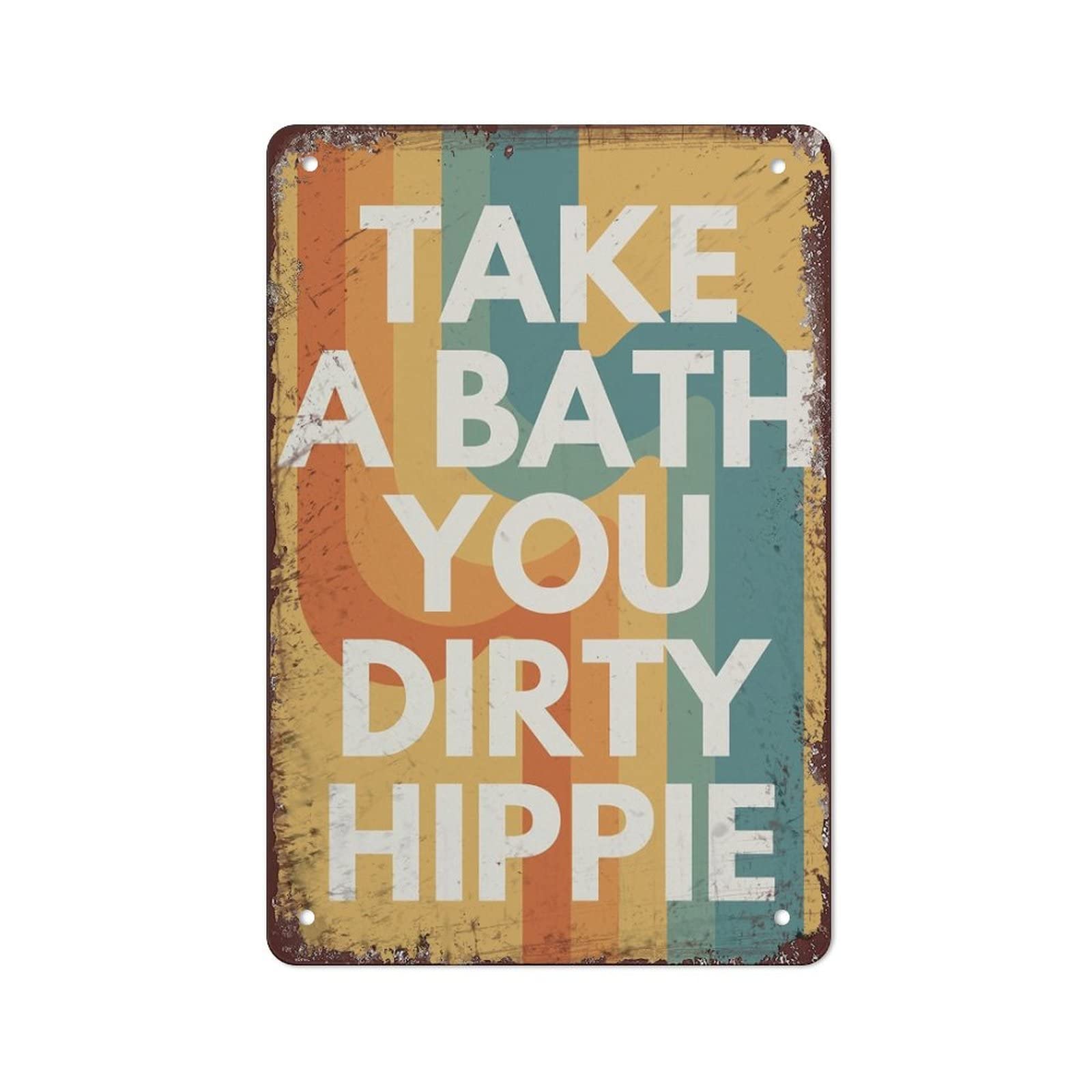 Take A Bath You Dirty Hippie Tin Sign Funny Retro Bathroom Wall Art Vintage Art Metal Tin Sign Retro Metal Signs for Garage Family Bar Cafe Room Bathroom Art Wall Decor Poster 8 X 12 Inch