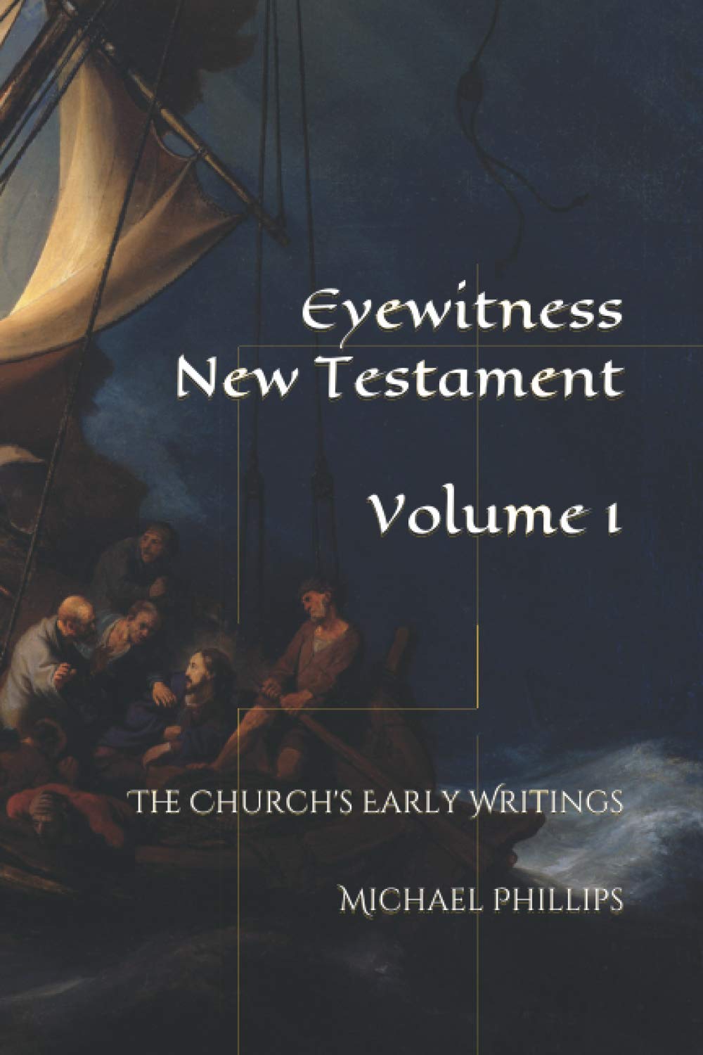 Eyewitness New Testament, Volume 1: The Church's Early Writings (Eyewitness Bible)