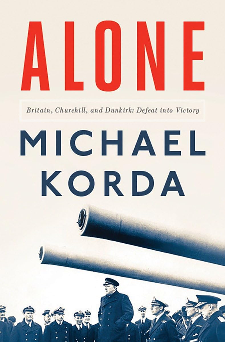 Buy Alone: Britain, Churchill, and Dunkirk: Defeat into Victory — BookShops.in