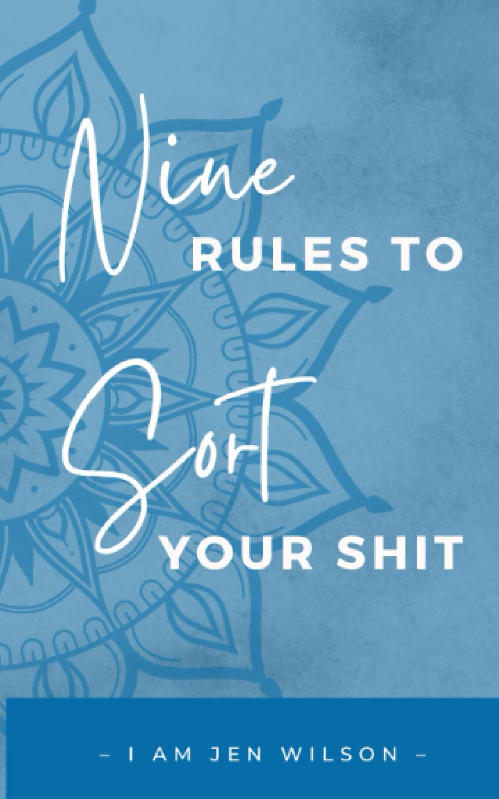 9 Rules to Sort Your Shit: I Am | Sorting My Shit