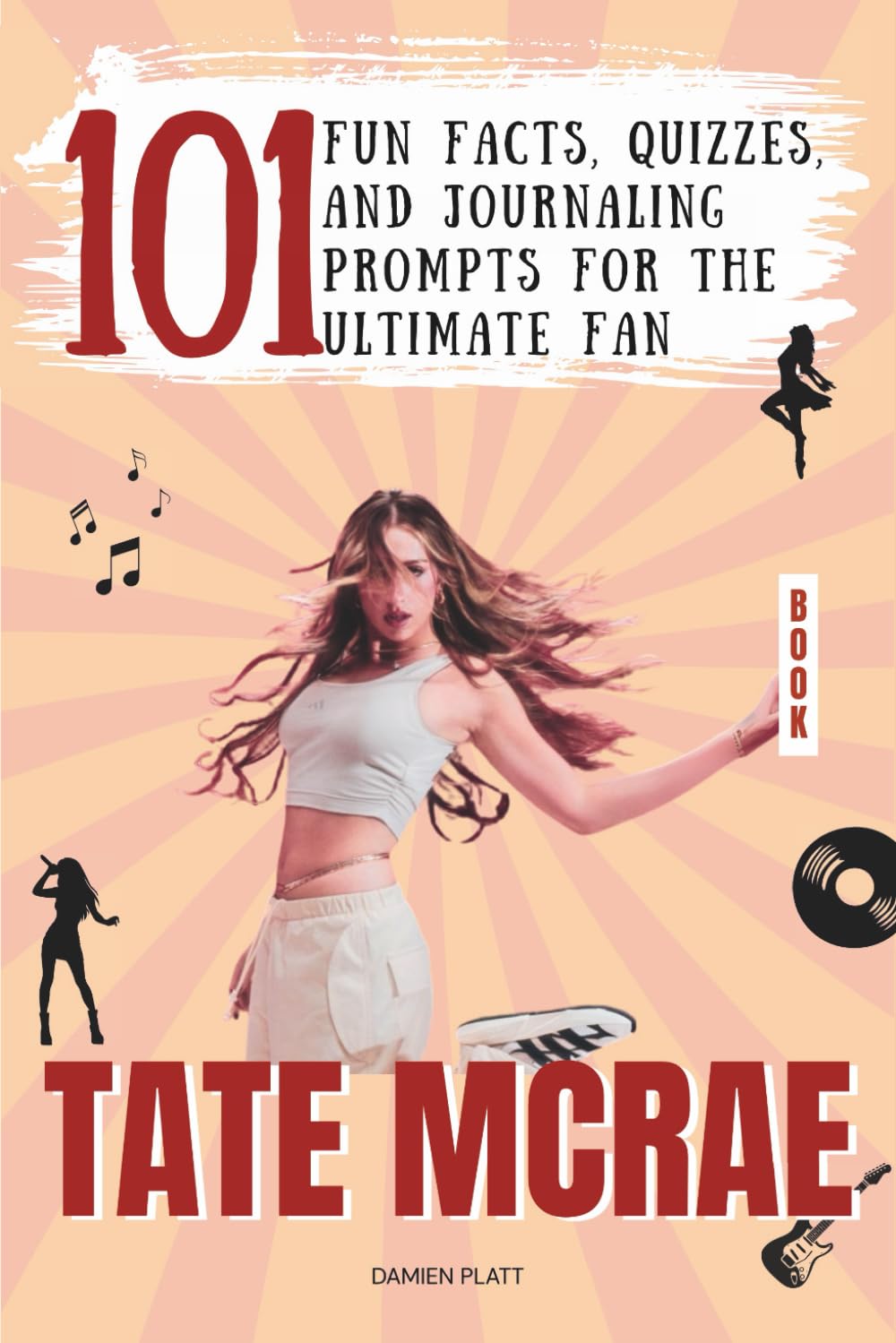 Tate McRae Book: 101 Fun Facts, Quizzes, and Journaling Prompts for the Ultimate Fan