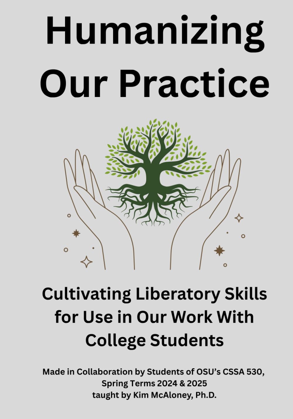 Humanizing Our Practice: Cultivating Liberatory Skills for Use In Our Work with College Students