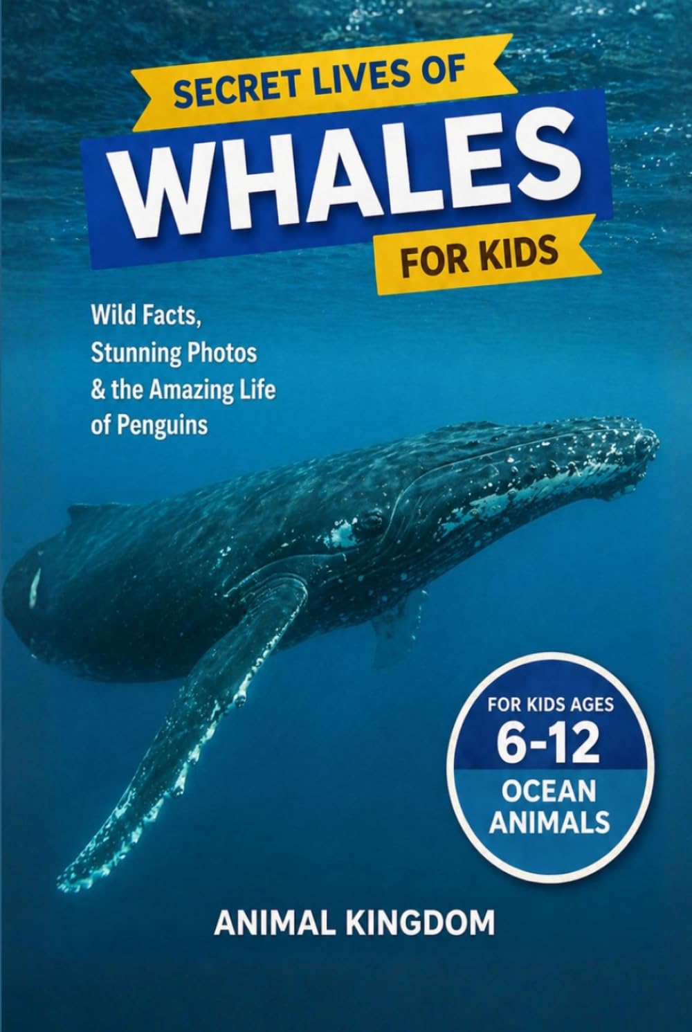 Secret Lives of Whales for Kids: Fun Facts, Stunning Photos inside the Amazing Life of a Whale