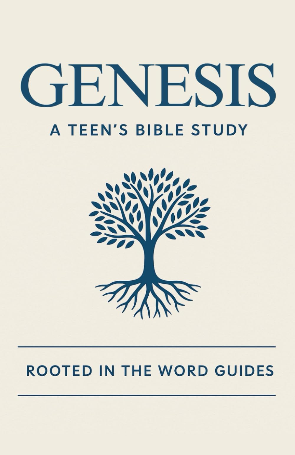 Genesis: A Teen's Bible Study (Rooted In The Word Guides)