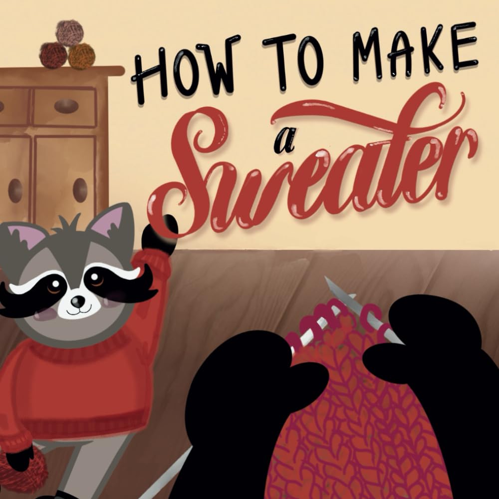 How to Make a Sweater: Children's Picture Book