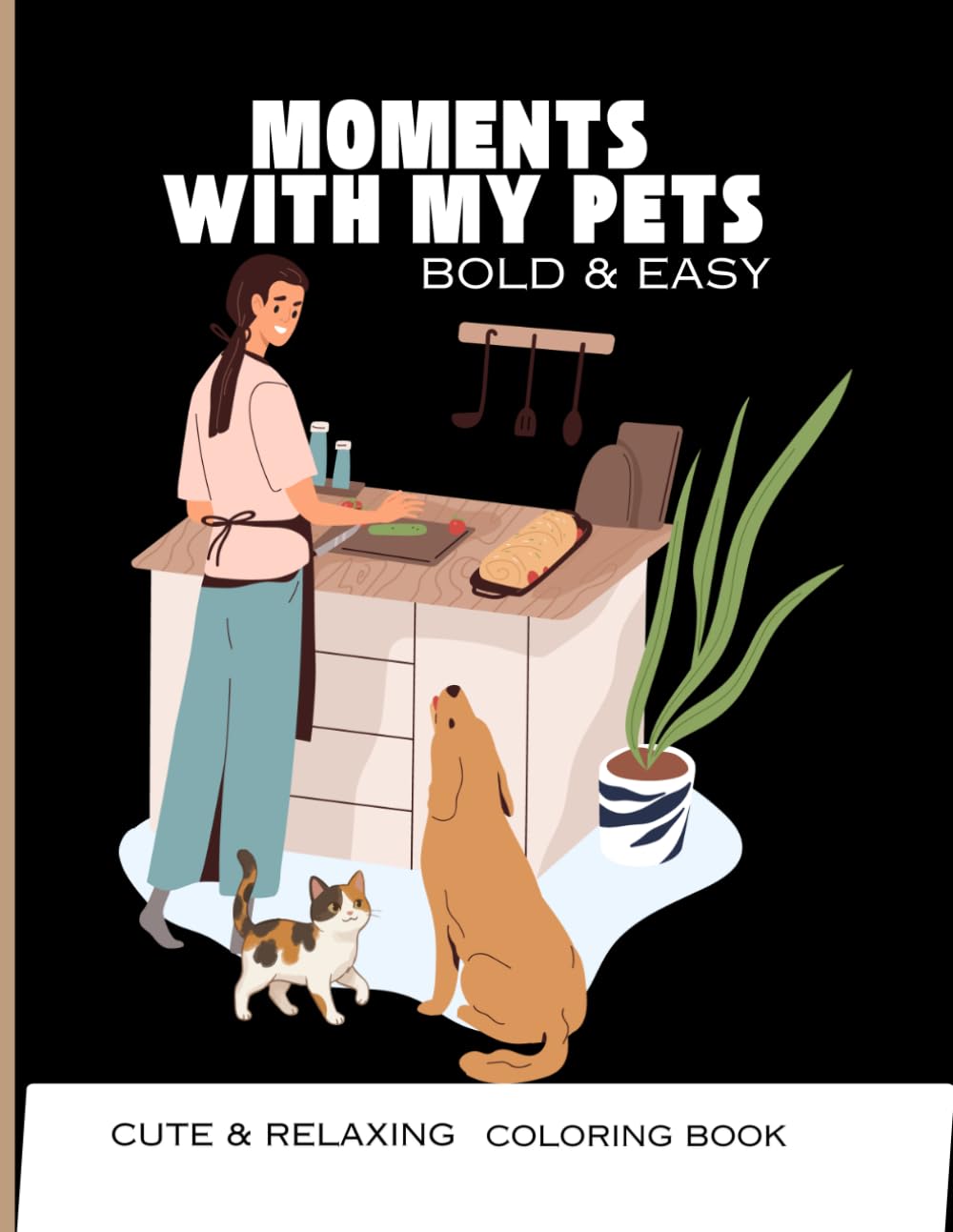 Moments with My Pets bold and Easy for Animal Lovers: Relaxing coloring book