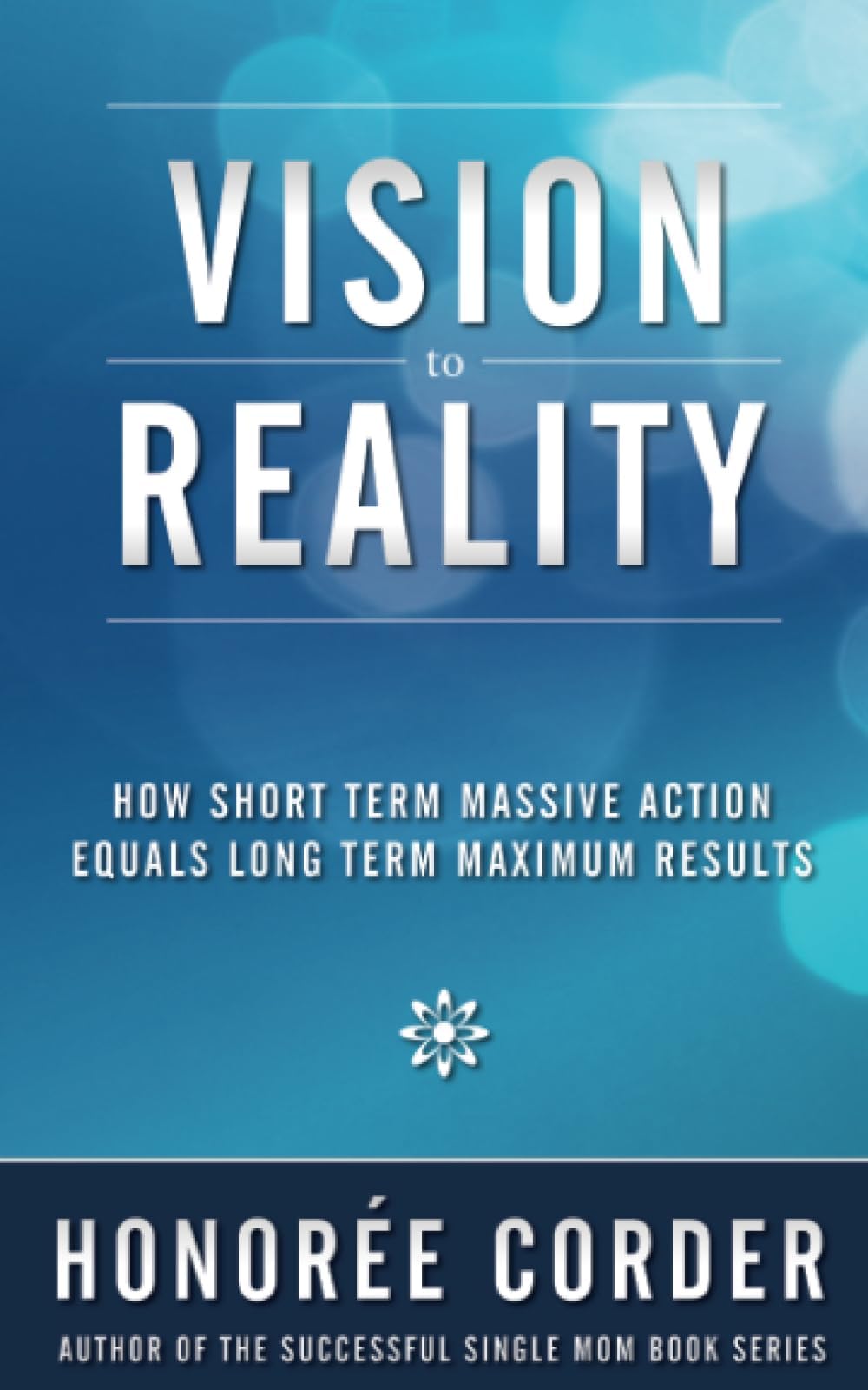 Vision to Reality: How Short Term Massive Action Equals Long Term Maximum Results Paperback – April 11, 2014