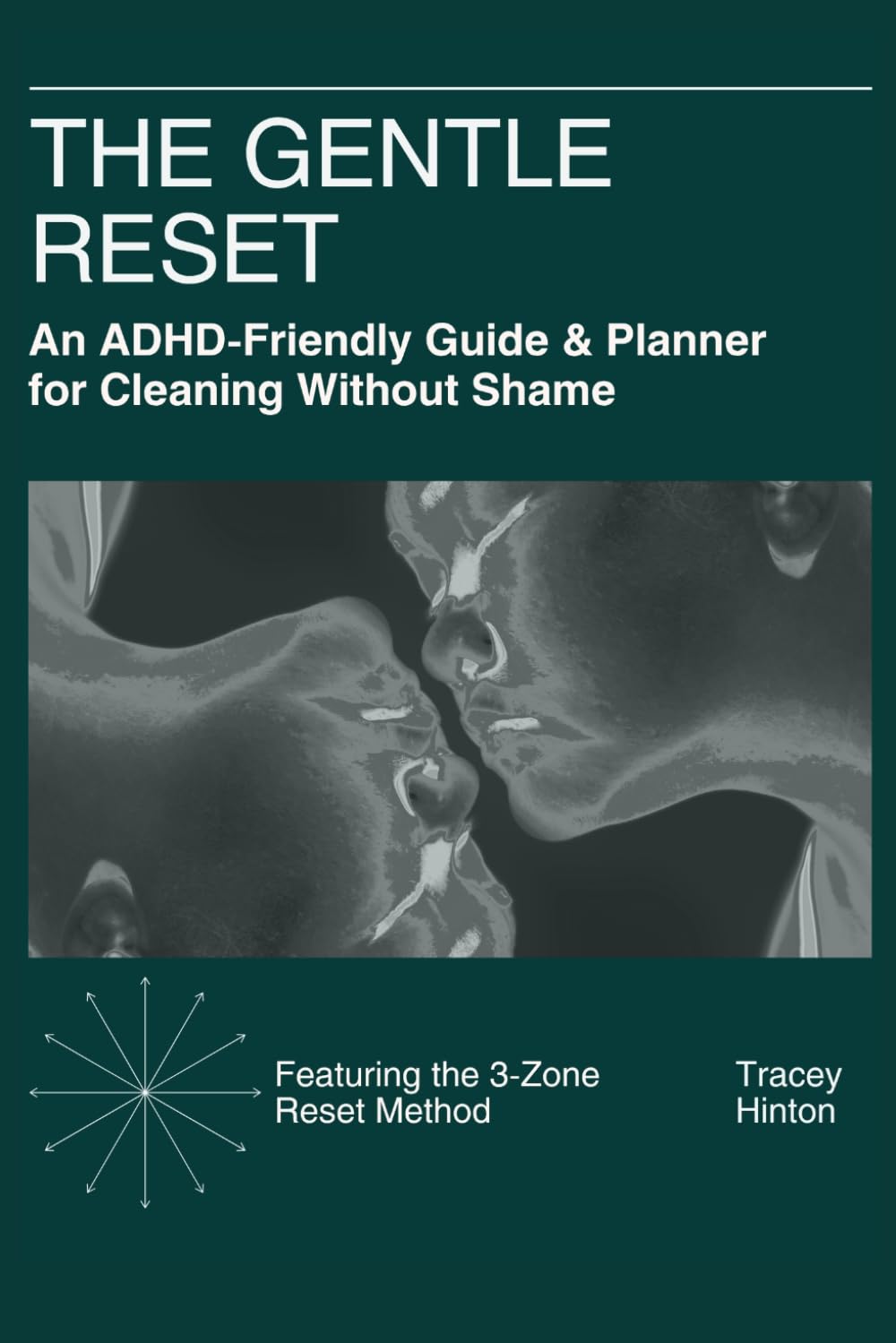 THE GENTLE RESET: An ADHD-Friendly Guide & Planner for Cleaning Without Shame