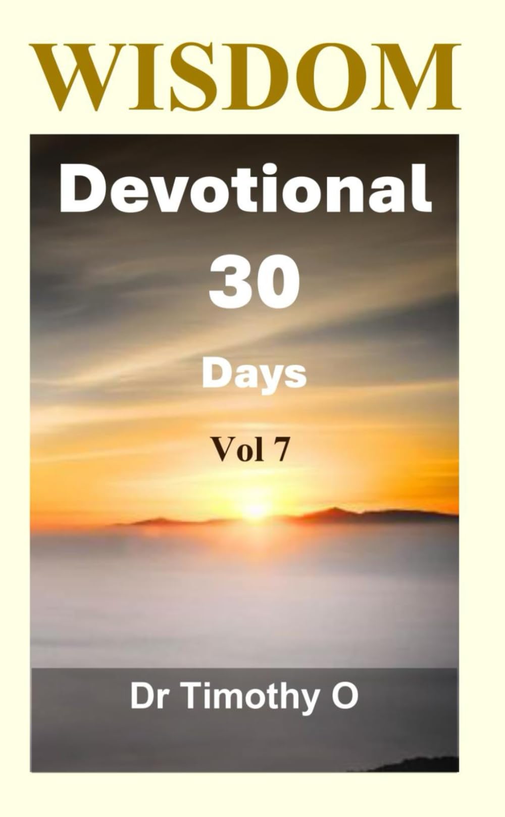 Wisdom Devotional 30 Days Vol 7: Wisdom Devotional Series (Timeless Wisdom)