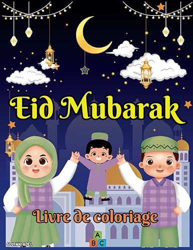 Eid Mubarak Livre De Coloriage: Merveilleux Eid Mubarak Et Ramadan Livre De Coloriage Éducatif Et D'apprentissage Islamique mignon Pour Les Enfants ... Illustrations Et Mots Islamique (Salat...)
