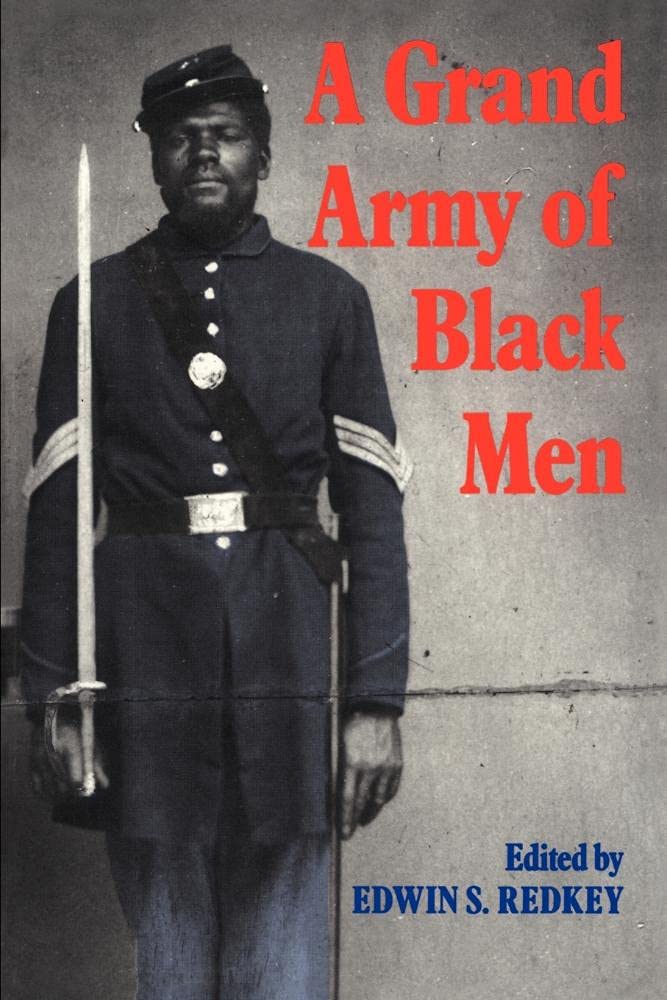 A Grand Army of Black Men: Letters from African-American Soldiers in the Union Army 1861-1865 (Cambridge Studies in American Literature and Culture, Series Number 63)
