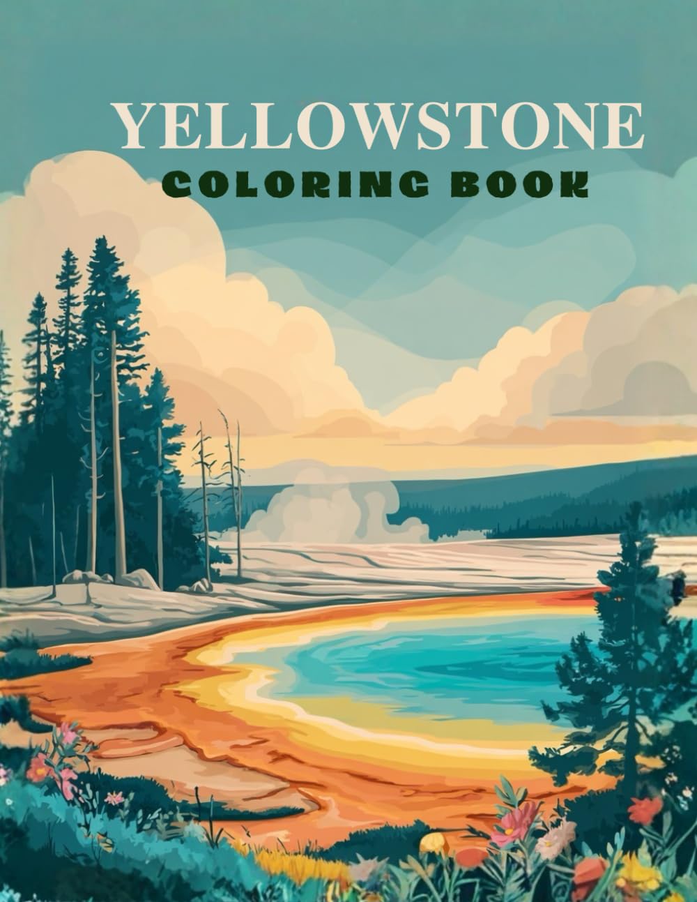 Yellowstone Coloring Book: Fun and Learning in the World’s Most Famous National Park (World National Parks Coloring Series)