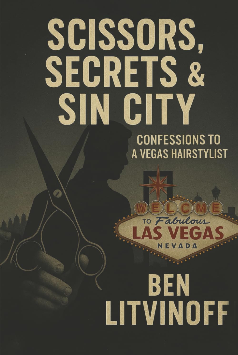 Scissors, Secrets & Sin City: Confessions to a Vegas Hairstylist