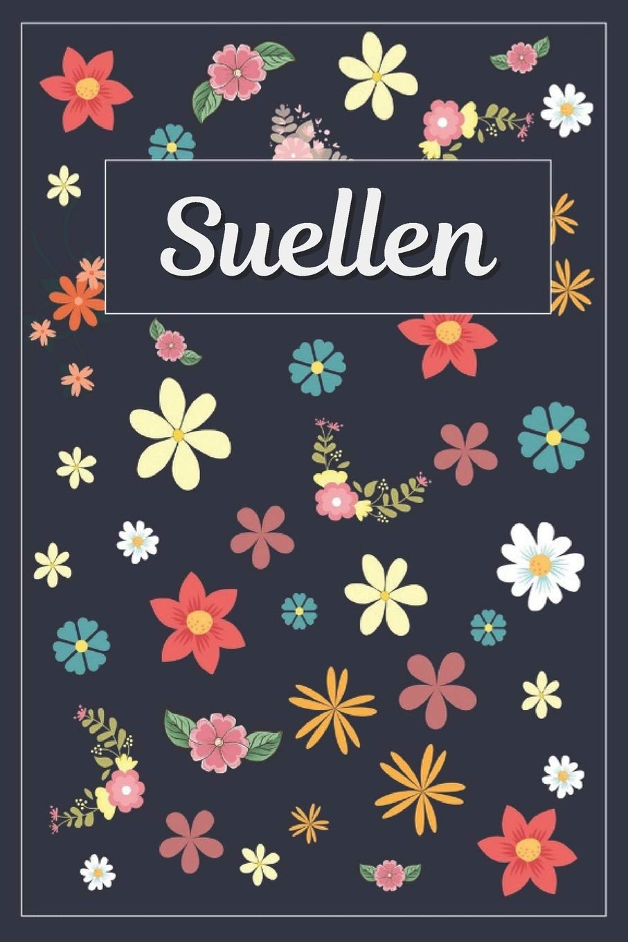Suellen: Lined Writing Notebook with Personalized Name | 120 Pages | 6x9 | Flowers