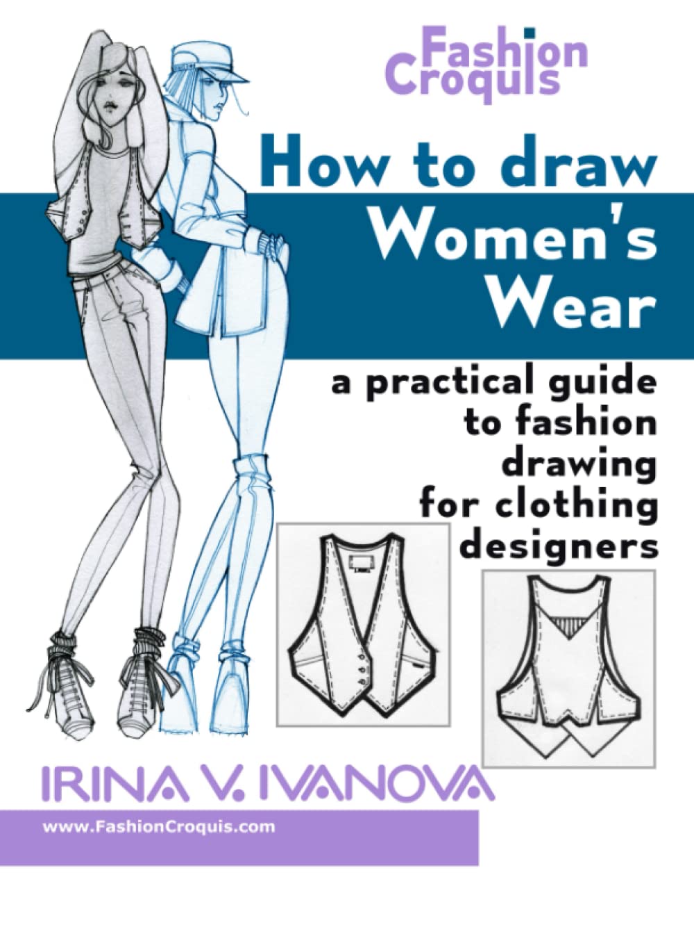 How to Draw Women’s Wear: A practical guide to fashion drawing for clothing designers (Fashion Croquis Books)