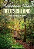  Bruckmann Wanderführer: Vergessene Pfade Deutschland. 99 außergewöhnliche Touren abseits des Trubels. Ein Wanderführer mit besonders ruhigen Wanderungen in Deutschland. Mit GPS-Tracks zum Download.