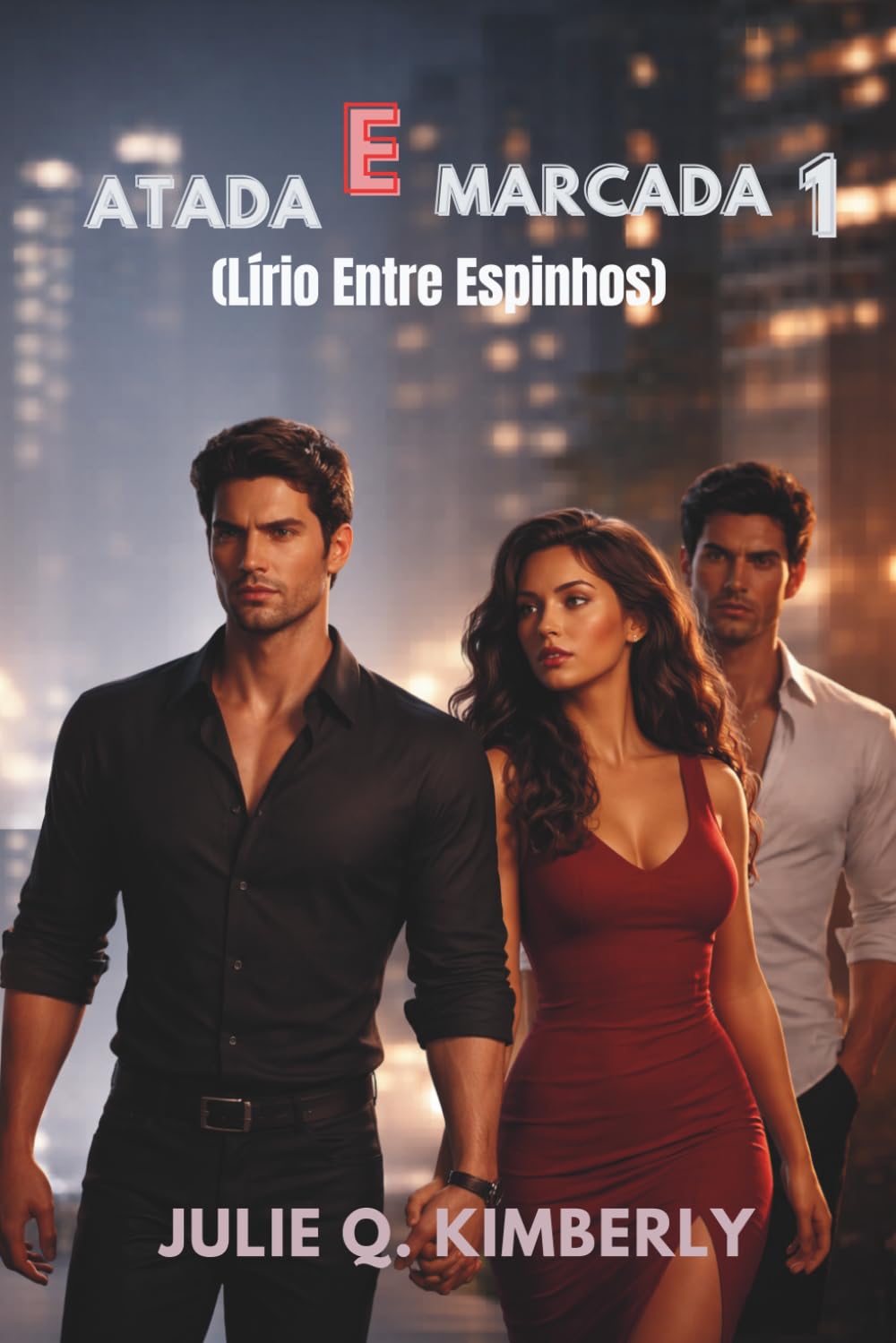 ATADA E MARCADA 1: (LÍRIO ENTRE ESPINHOS)