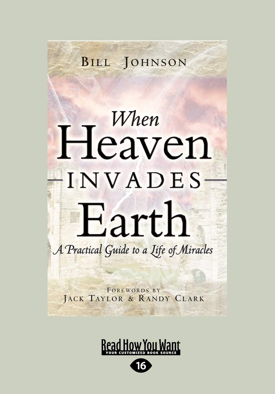 When Heaven Invades Earth: A Practical Guide to a Life of Miracles
