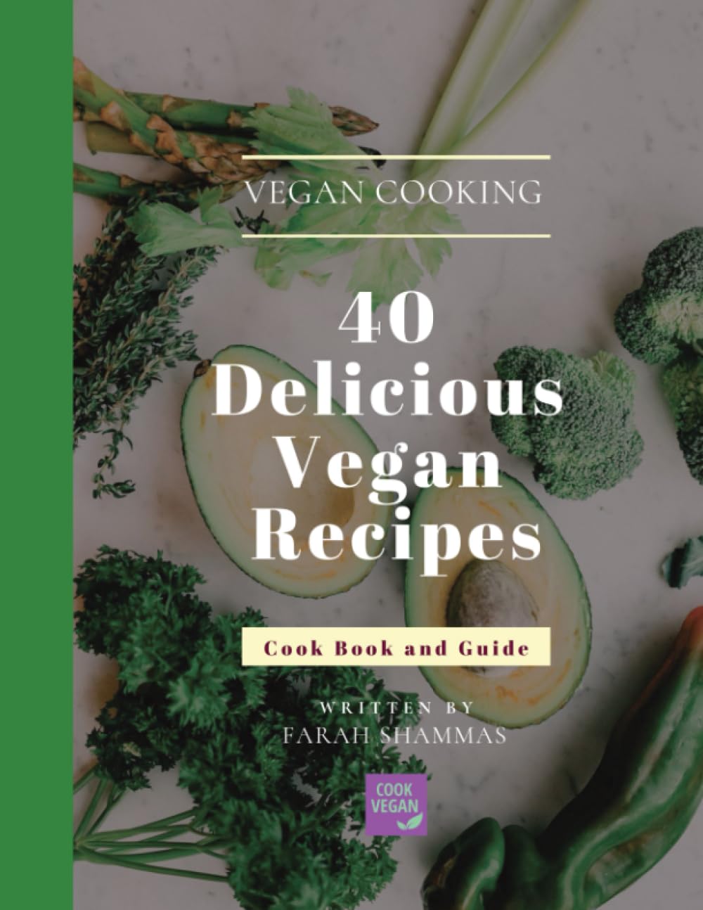 40 Delicious Vegan Recipes: Cook Book and Guide
