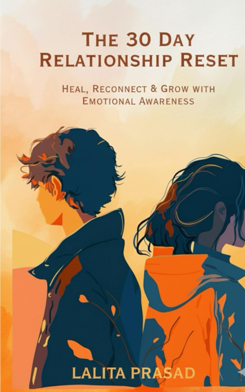 The 30 Days Relationship Reset: Heal, Reconnect & Grow with Emotional Awareness