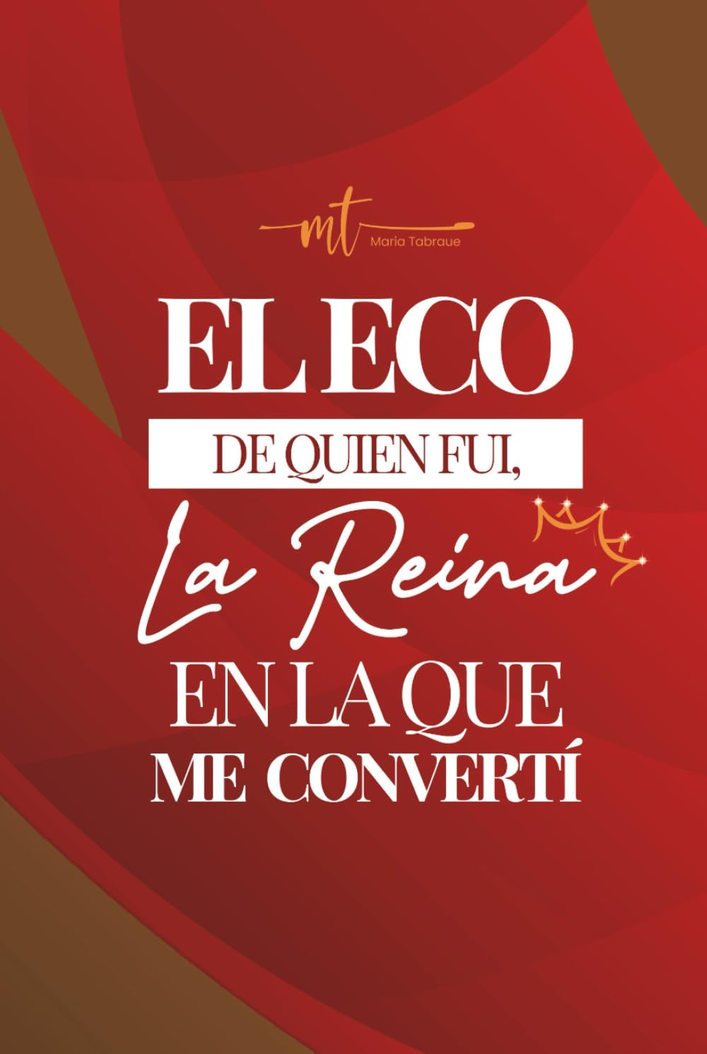 El eco de quien fui, la reina en la que me convertí