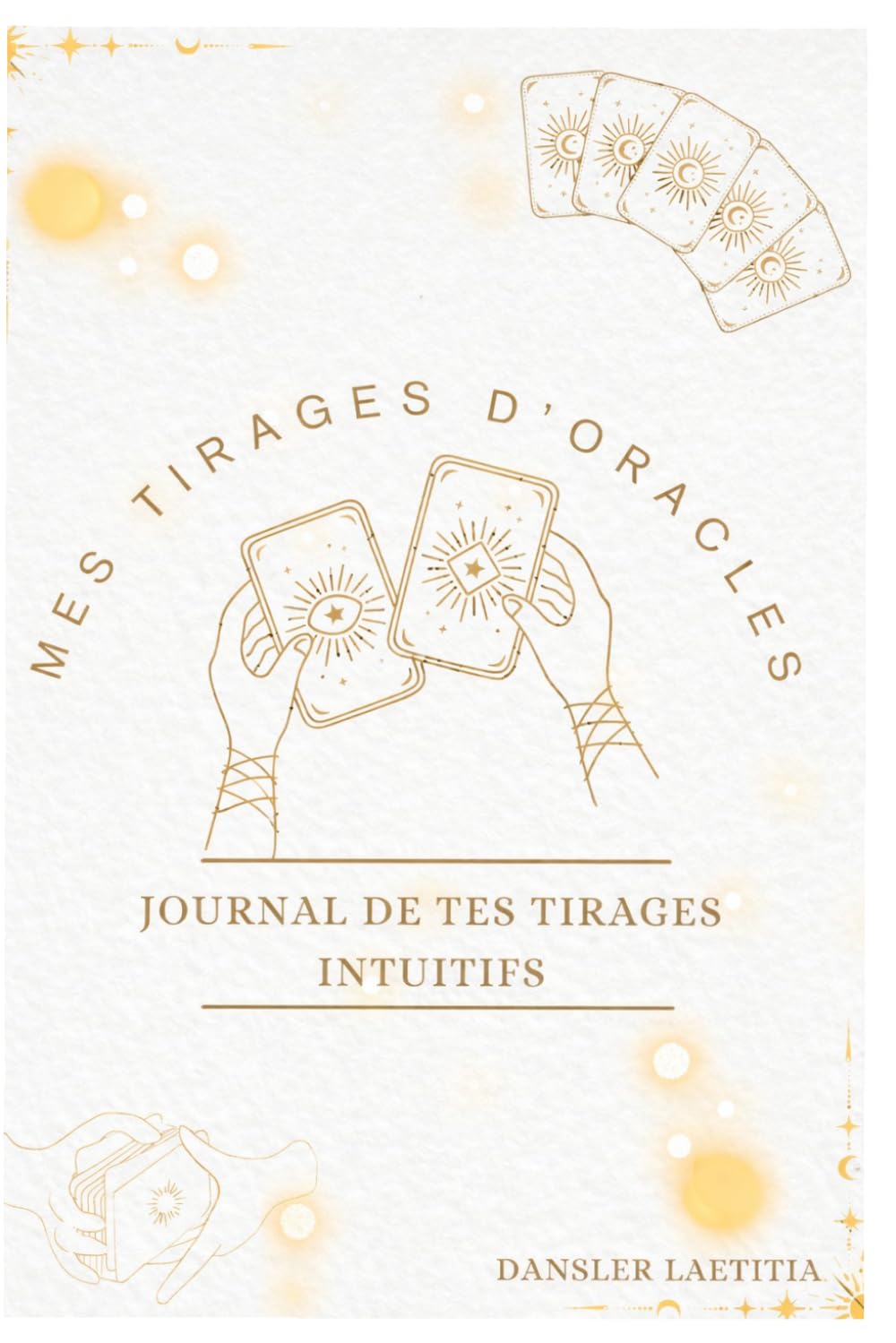 Mes tirages d’oracles: Journal de tes tirages intuitifs