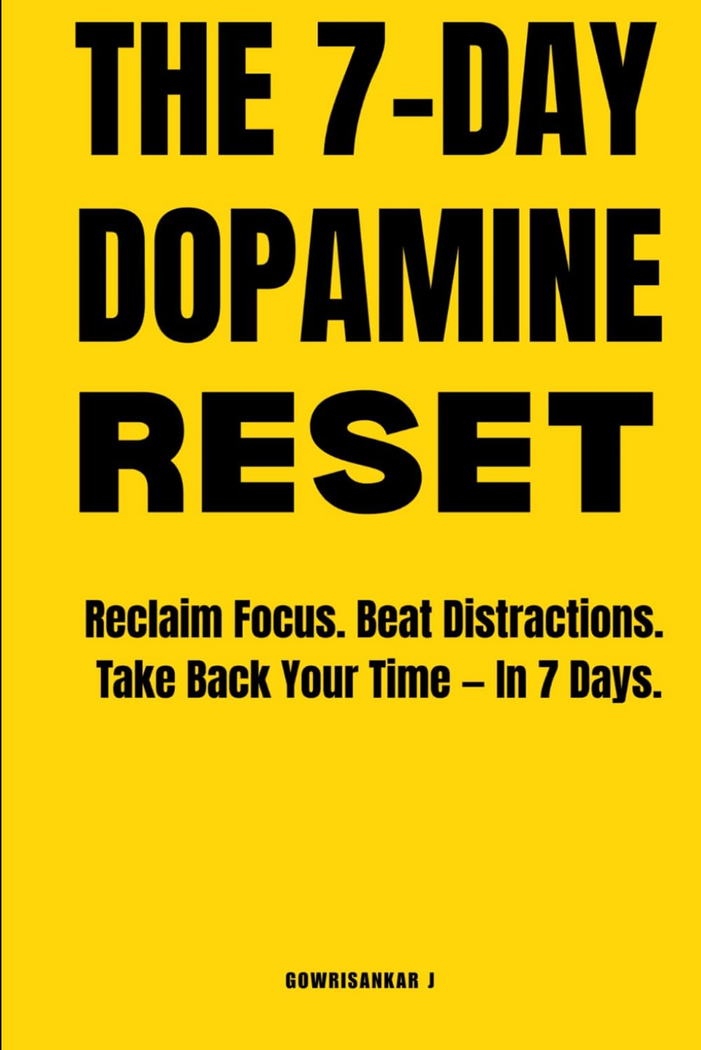 THE 7-DAY DOPAMINE RESET: Reclaim Focus, Beat Distractions & Take Back Your Time