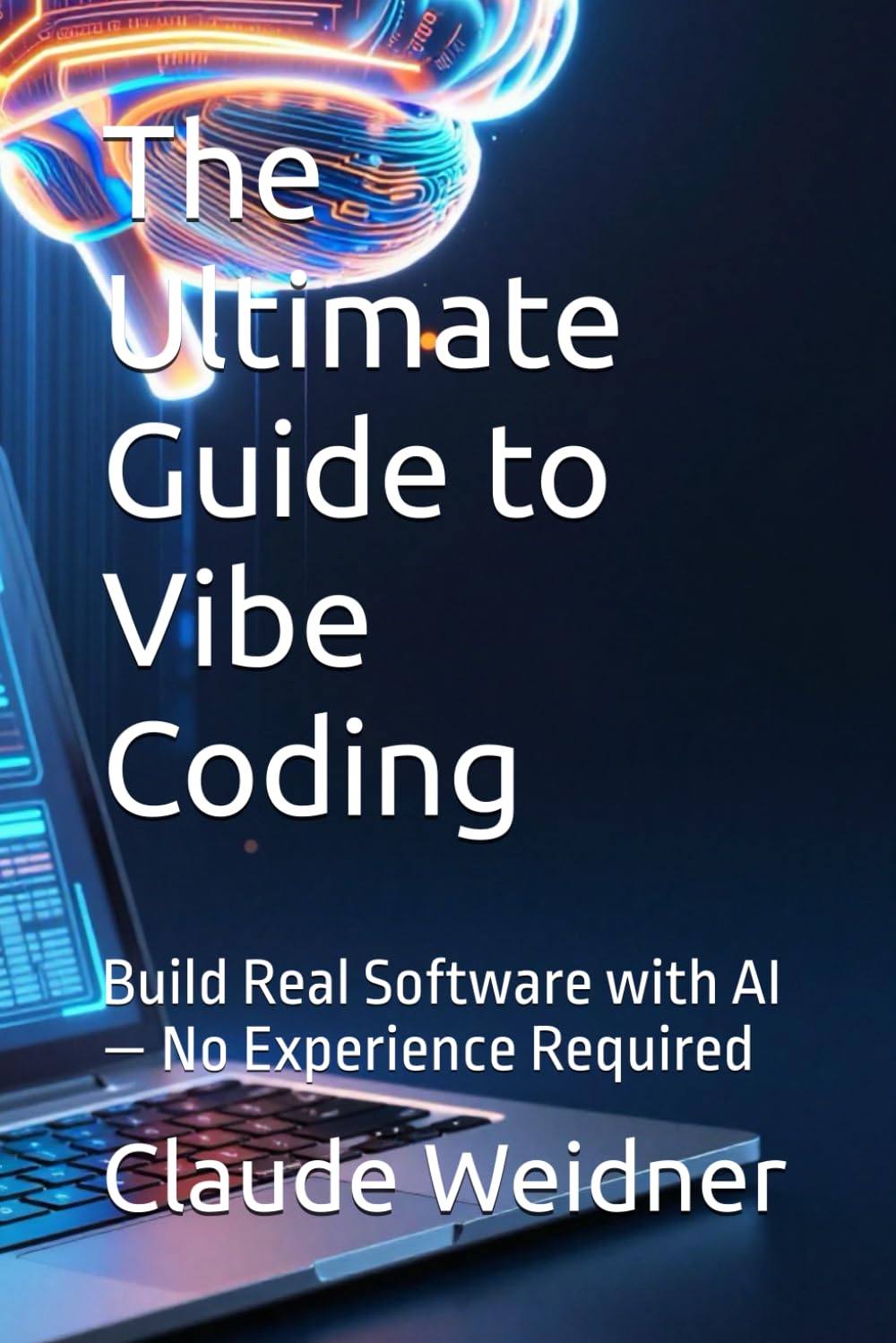 The Ultimate Guide to Vibe Coding: The Ultimate Guide to Vibe Coding