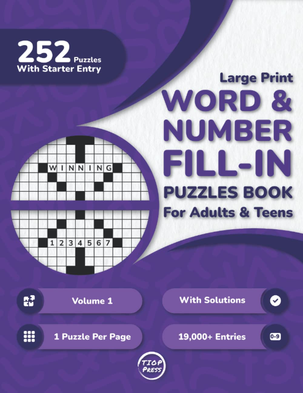 Word And Number Fill In Puzzles Book for Adults: 250+ Large Print Word And Number Fill-Ins Puzzles With Starter Word or Number and Solutions for Adults, Seniors, and Teens