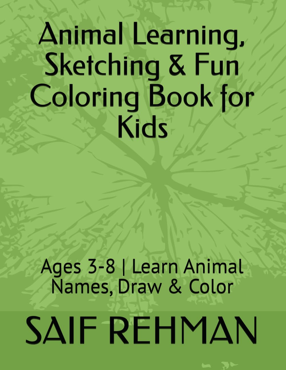 Animal Learning, Sketching & Fun Coloring Book for Kids: Ages 3-8 | Learn Animal Names, Draw & Color