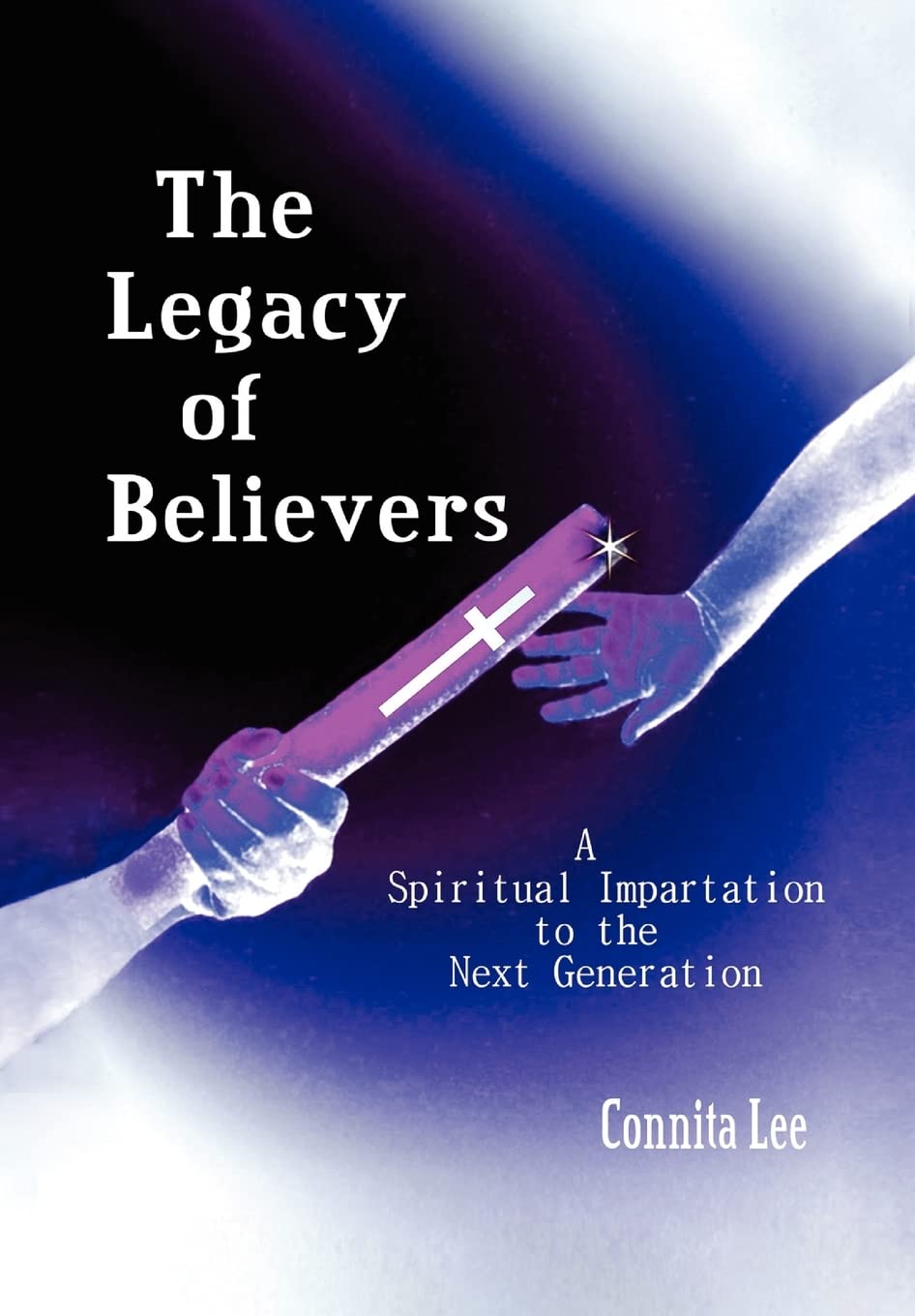 The Legacy of Believers: A Spiritual Impartation to the Next Generation