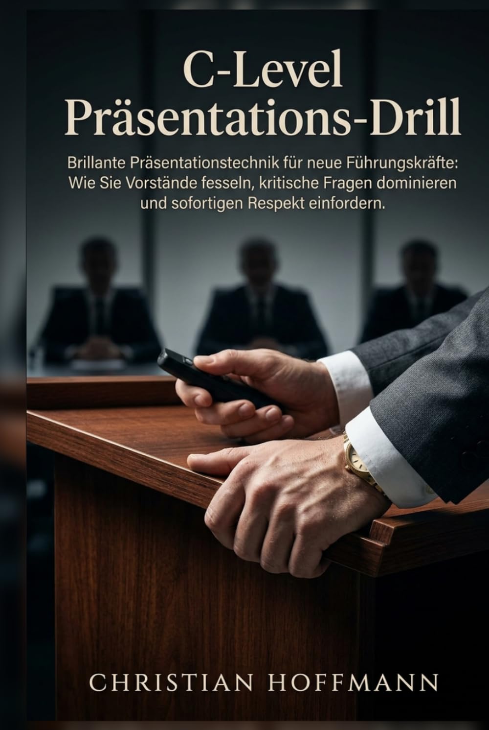 C-Level Präsentations-Drill: Brillante Präsentationstechnik für neue Führungskräfte: Wie Sie Vorstände fesseln, kritische Fragen dominieren und sofortigen Respekt einfordern.
