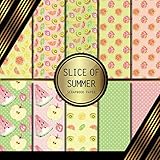  Scrapbook Paper: Slice Of Summer: Double Sided Craft Paper For Card Making, Origami & DIY Projects  Decorative Scrapbooking Paper