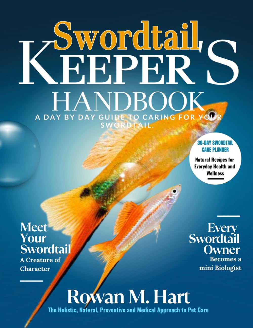SWORDTAIL KEEPER'S HANDBOOK: A day by day guide to caring for your swordtail.