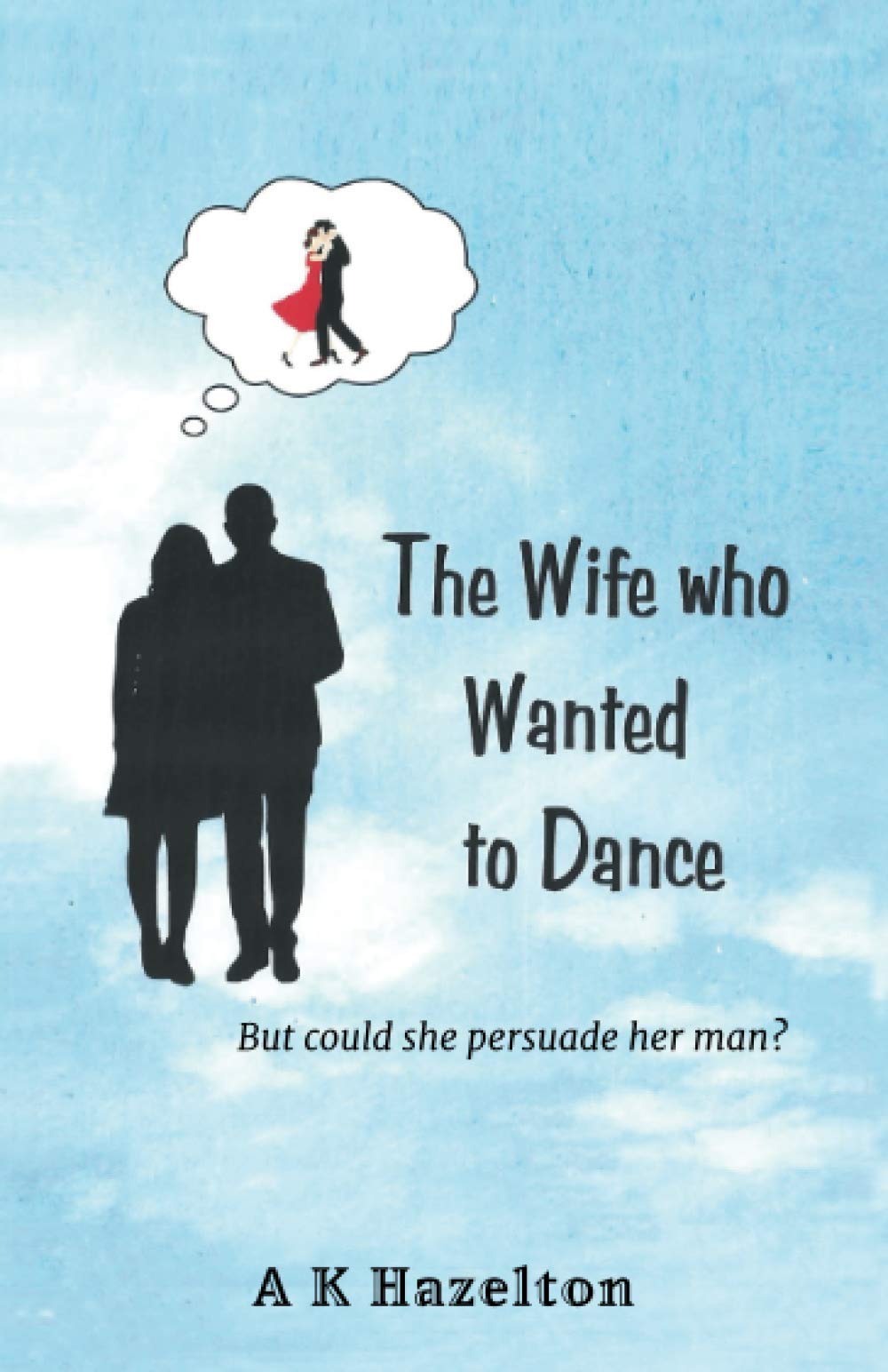 The Wife Who Wanted to Dance: But could she persuade her man?